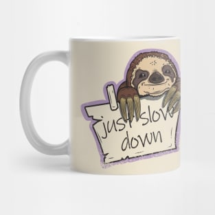 Sloth Just slow down Mug